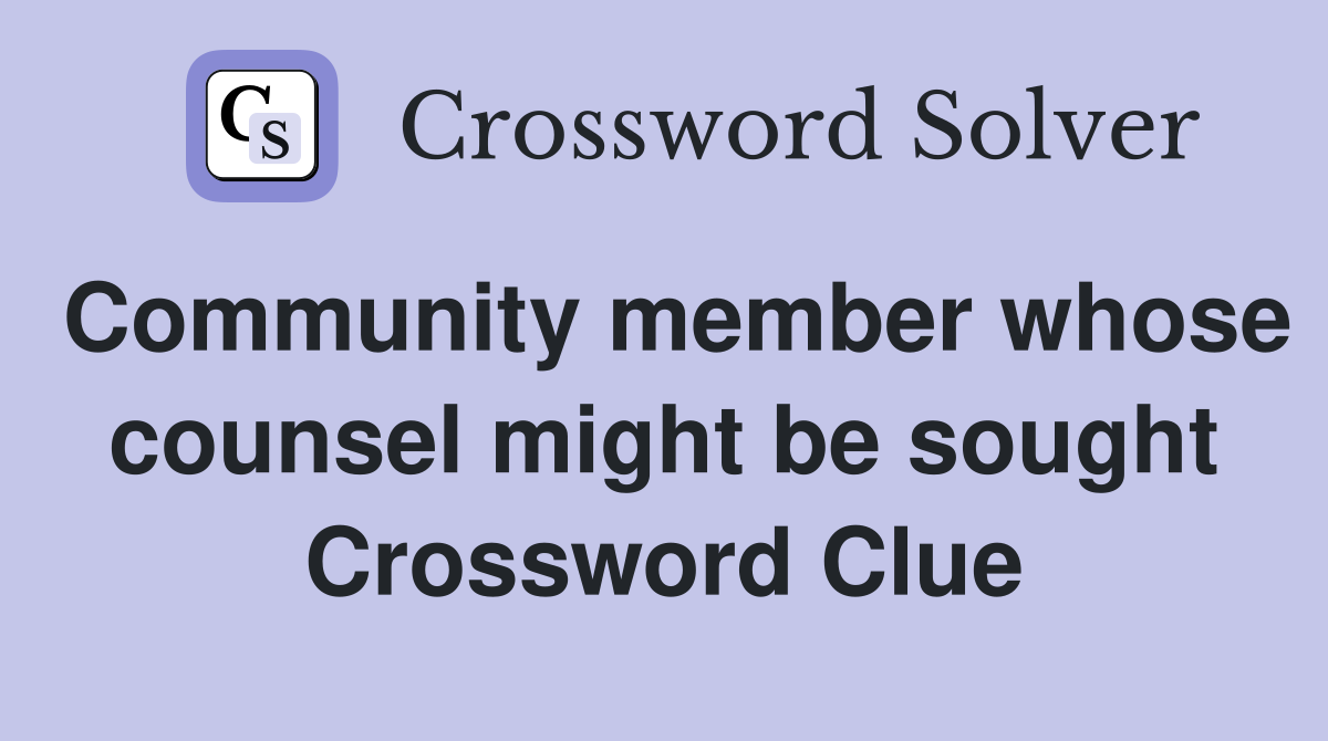 Community member whose counsel might be sought Crossword Clue