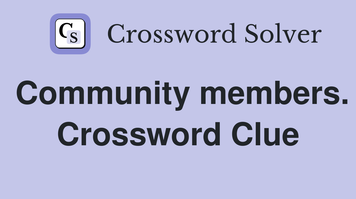 Community members. Crossword Clue