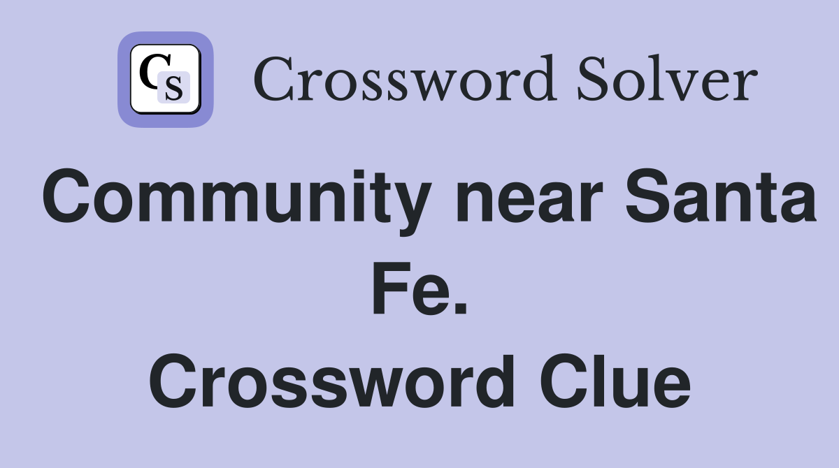Community near Santa Fe. Crossword Clue