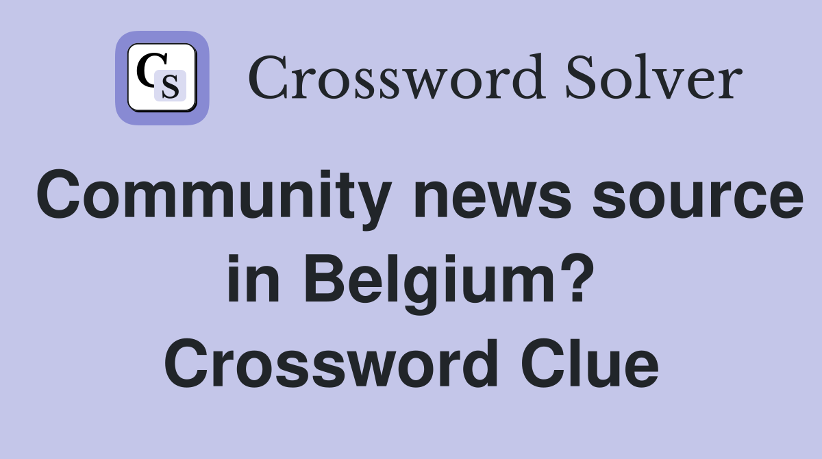 Community news source in Belgium? Crossword Clue
