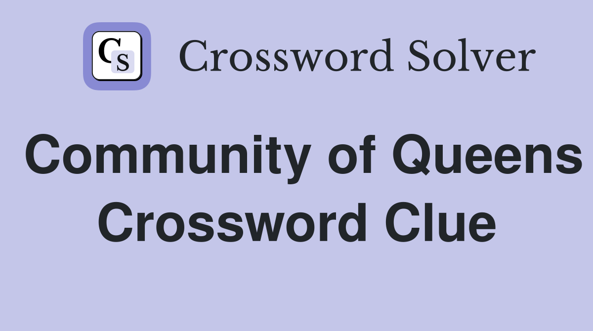 Community of Queens Crossword Clue