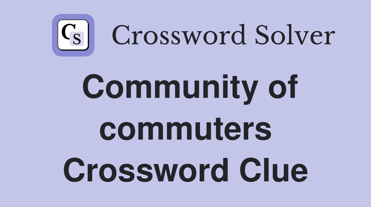 Community of commuters Crossword Clue