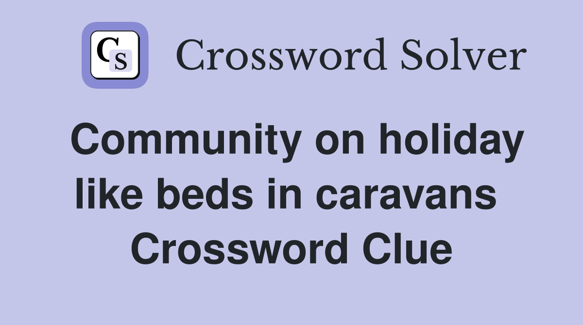 Community on holiday like beds in caravans  Crossword Clue