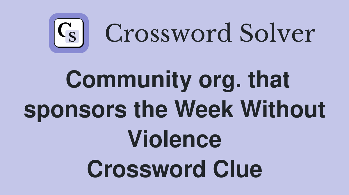 Community org. that sponsors the Week Without Violence Crossword Clue