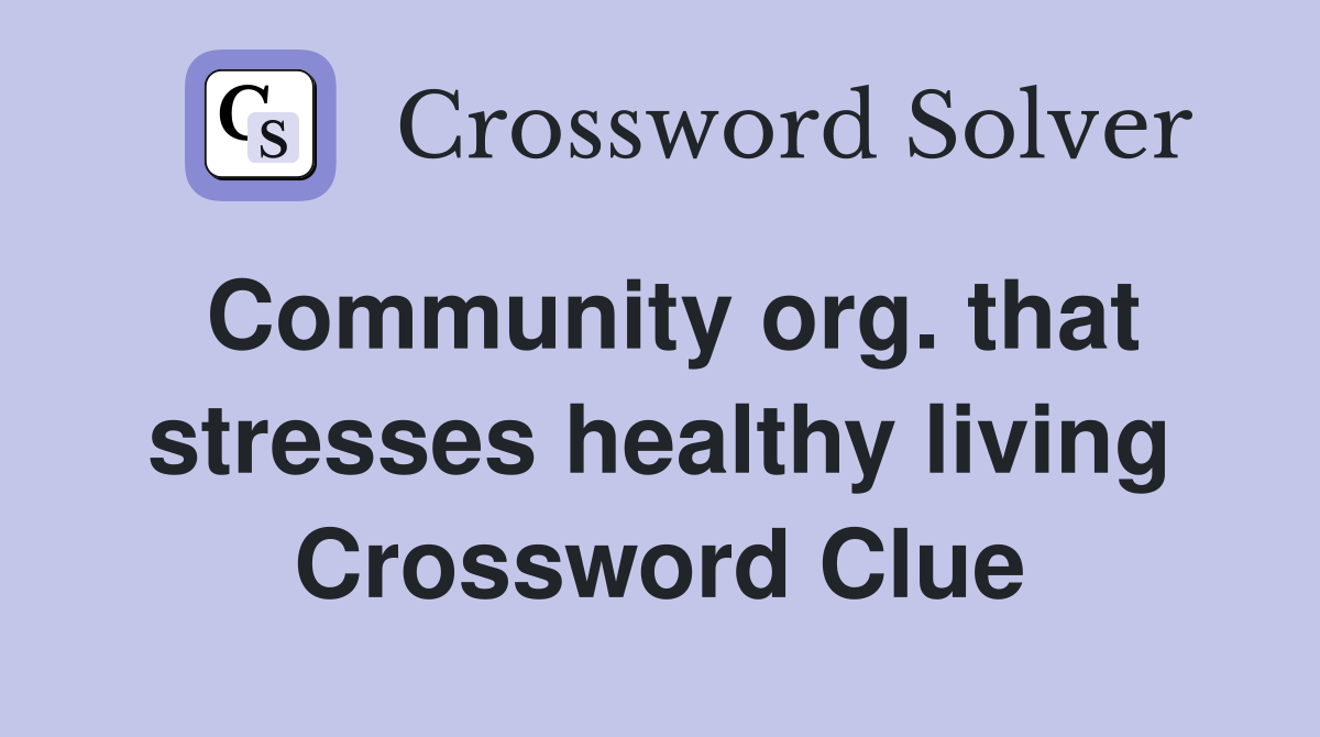 Community org. that stresses healthy living Crossword Clue