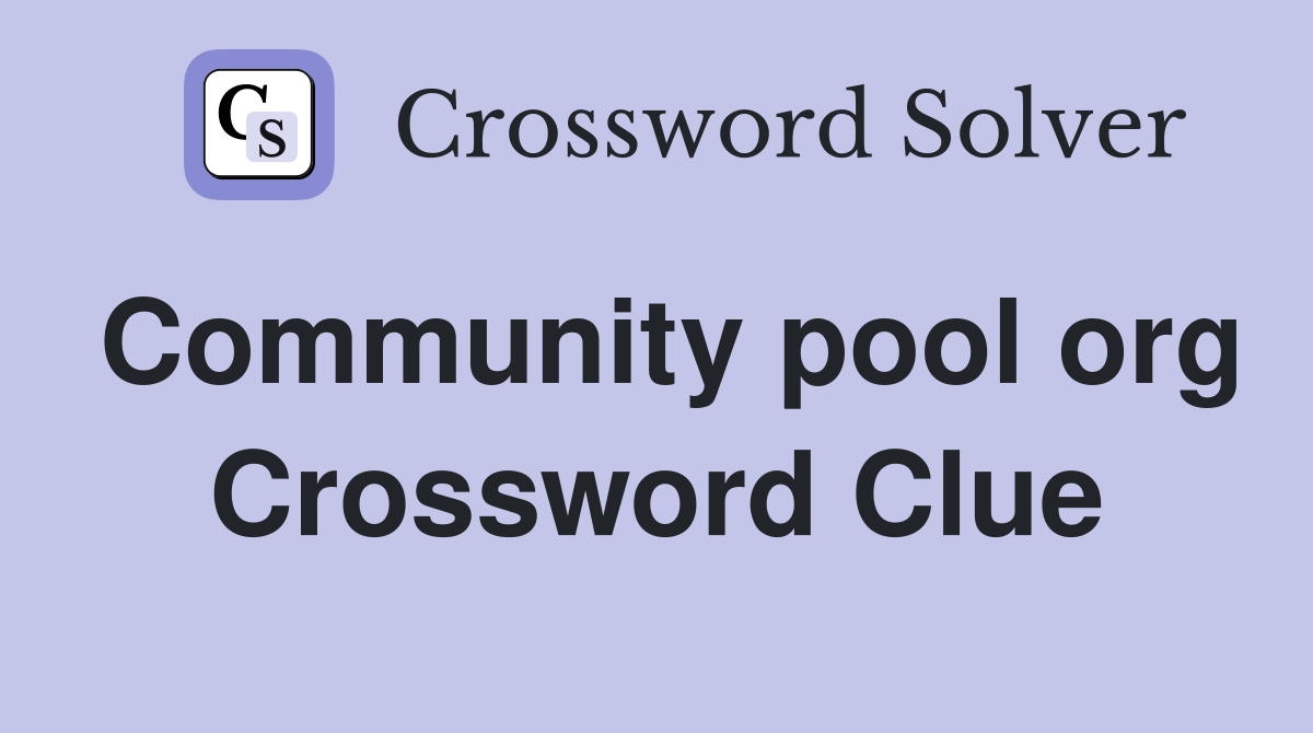 Community pool org Crossword Clue