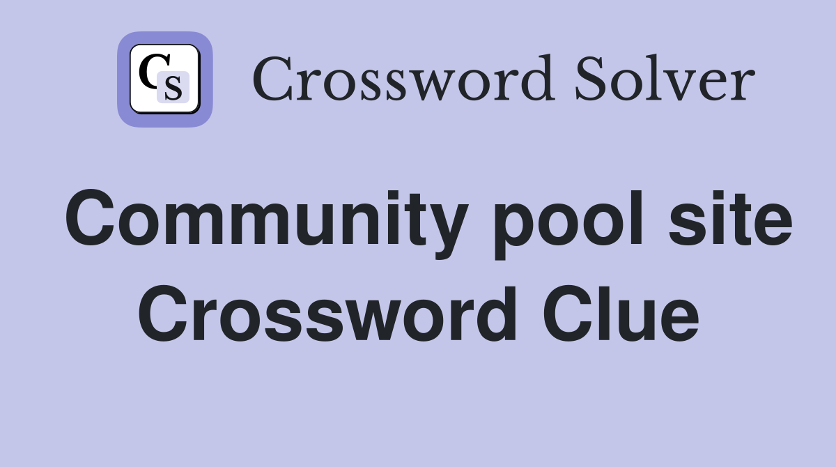 Community pool site Crossword Clue