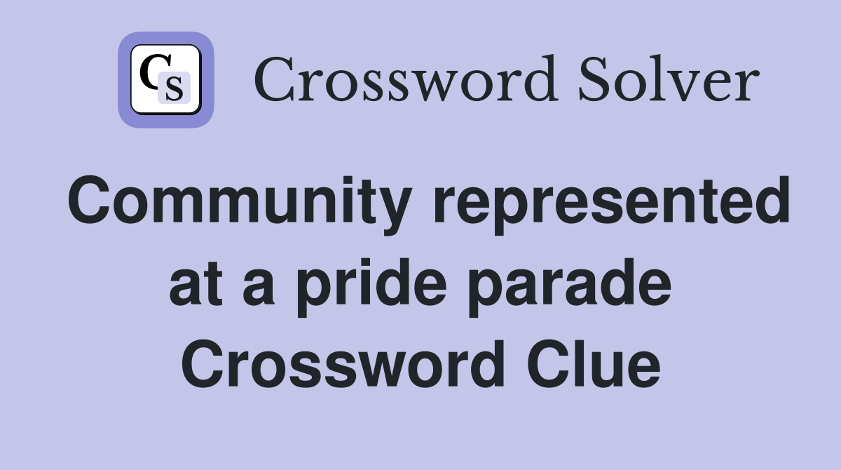 Community represented at a pride parade Crossword Clue