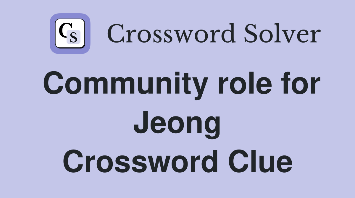 Community role for Jeong Crossword Clue