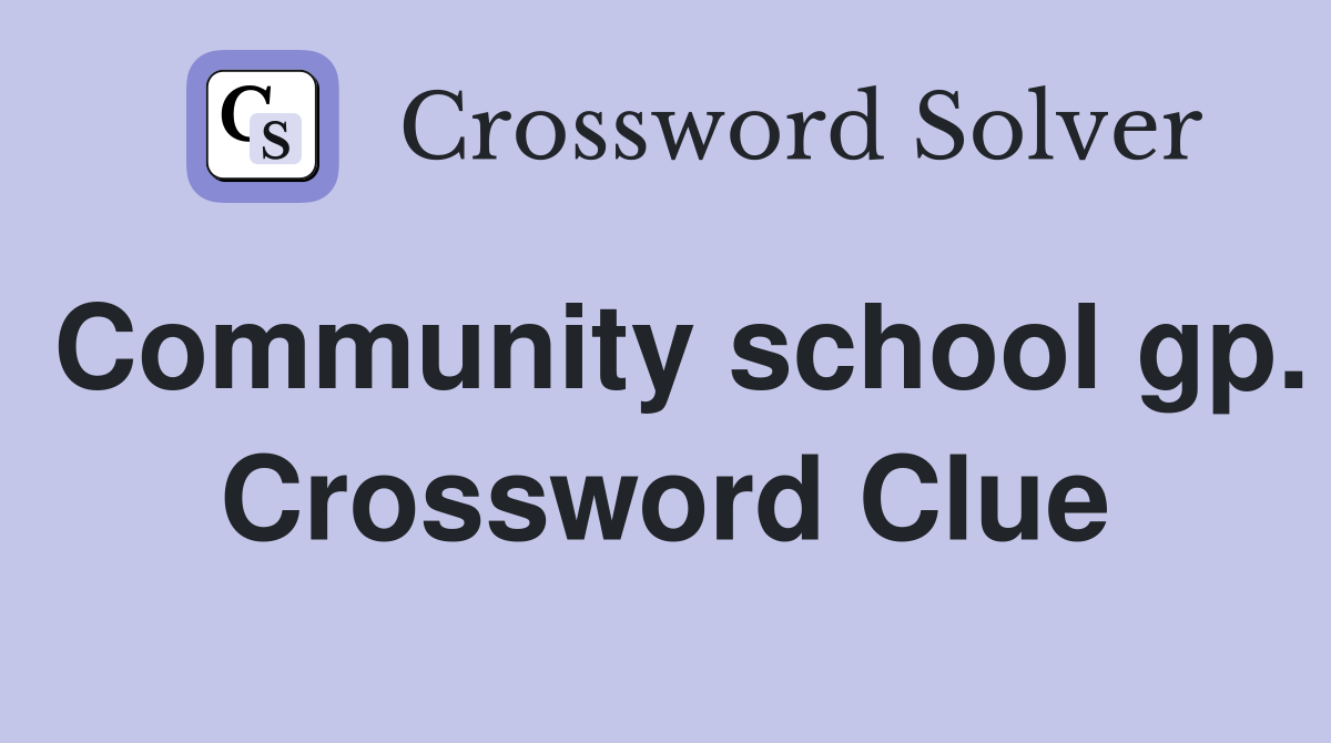 Community school gp. Crossword Clue