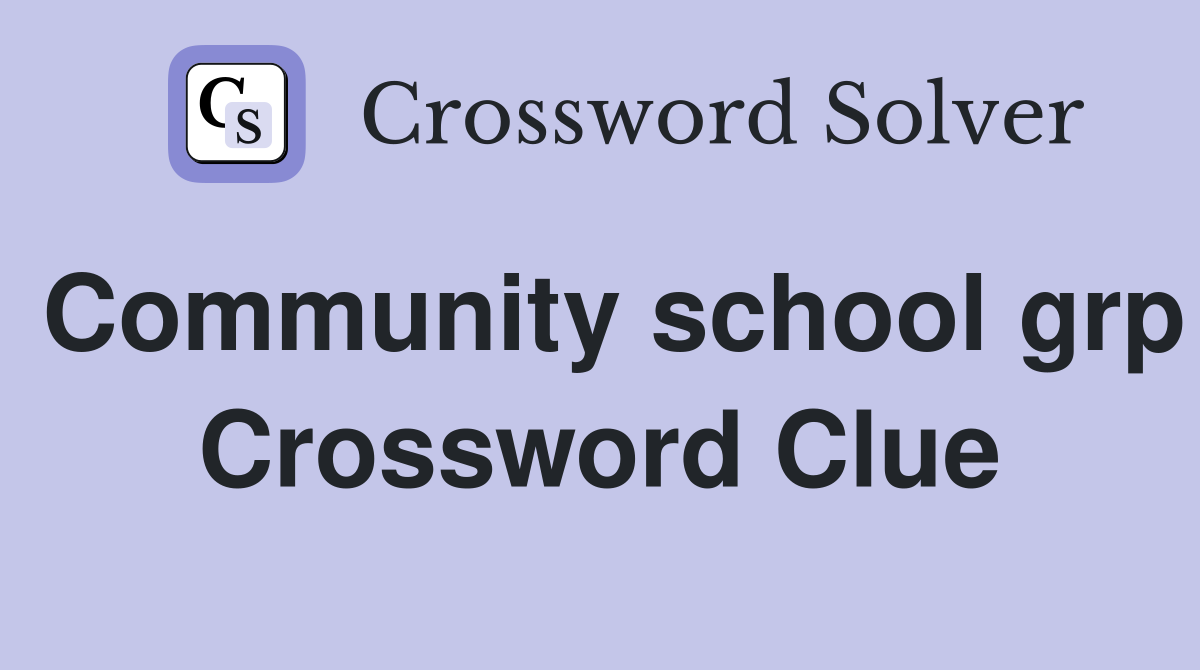 Community school grp Crossword Clue
