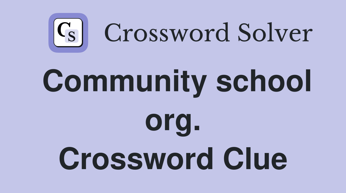 Community school org. Crossword Clue