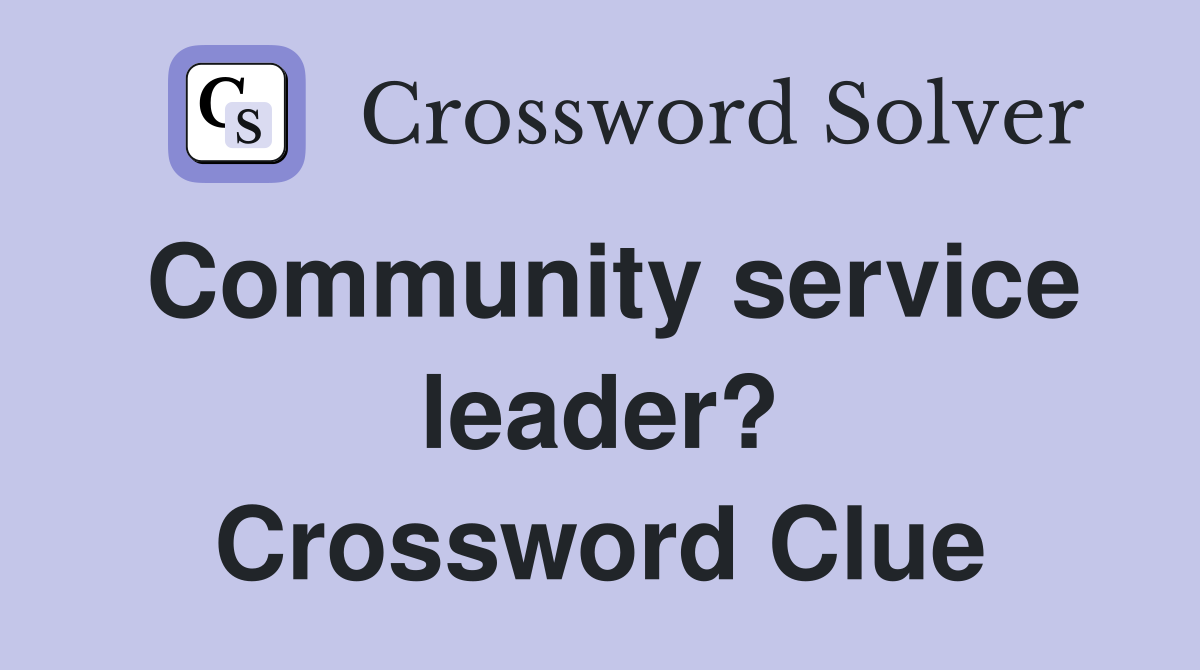 Community service leader? Crossword Clue