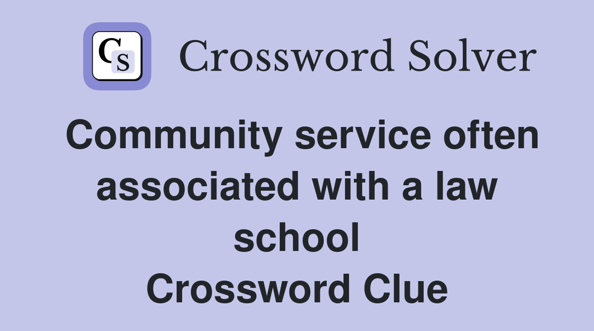 Community service often associated with a law school Crossword Clue