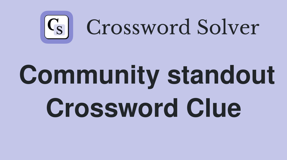 Community standout Crossword Clue
