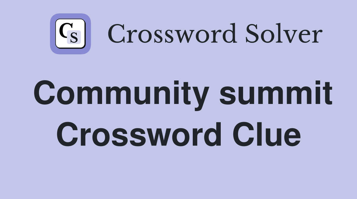 Community summit Crossword Clue