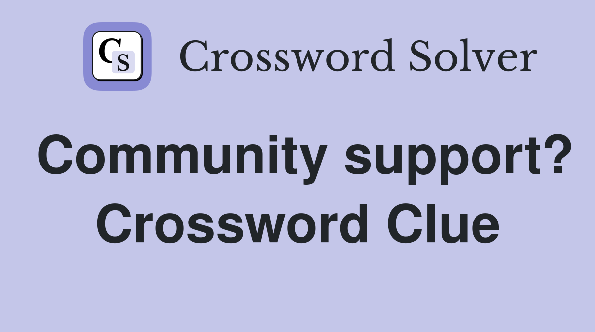 Community support? Crossword Clue