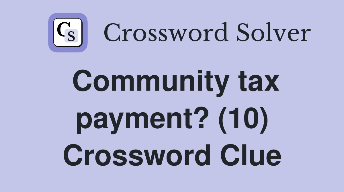 Community tax payment? (10) Crossword Clue