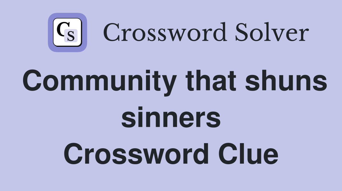 Community that shuns sinners Crossword Clue