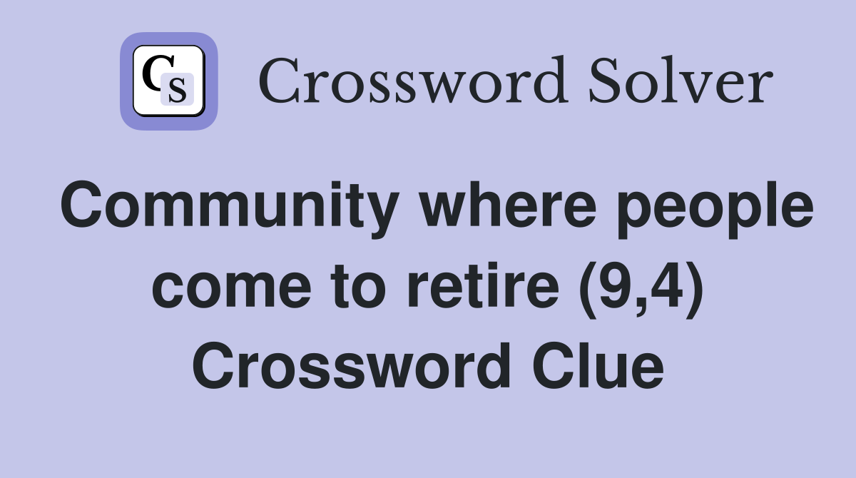 Community where people come to retire (9,4) Crossword Clue