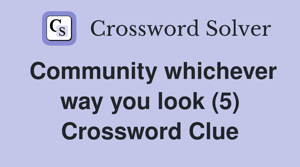 Community whichever way you look (5) Crossword Clue