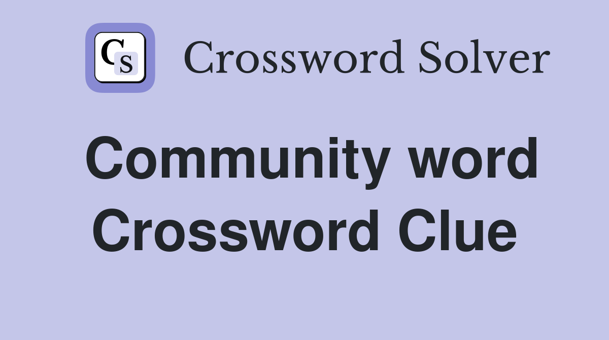 Community word Crossword Clue