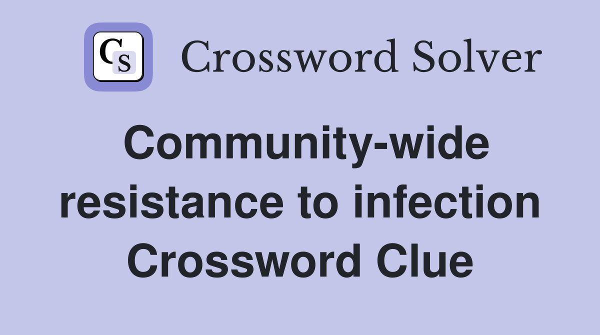 Community-wide resistance to infection Crossword Clue