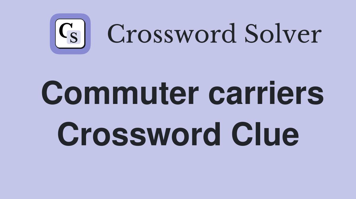 Commuter carriers Crossword Clue
