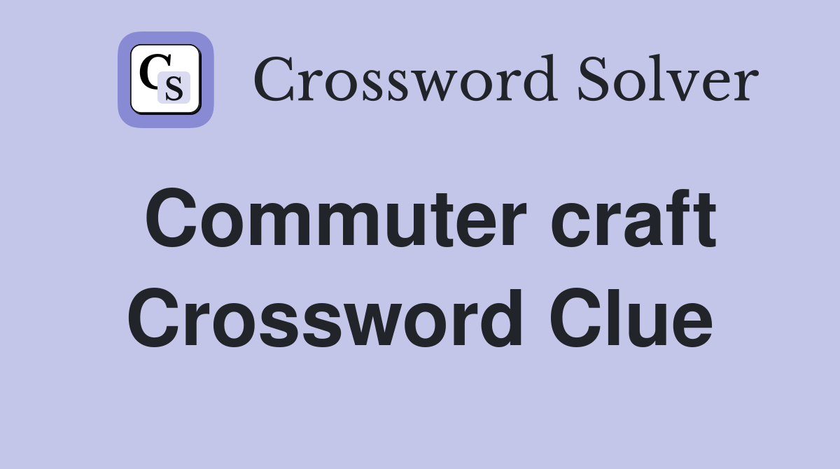 Commuter craft Crossword Clue
