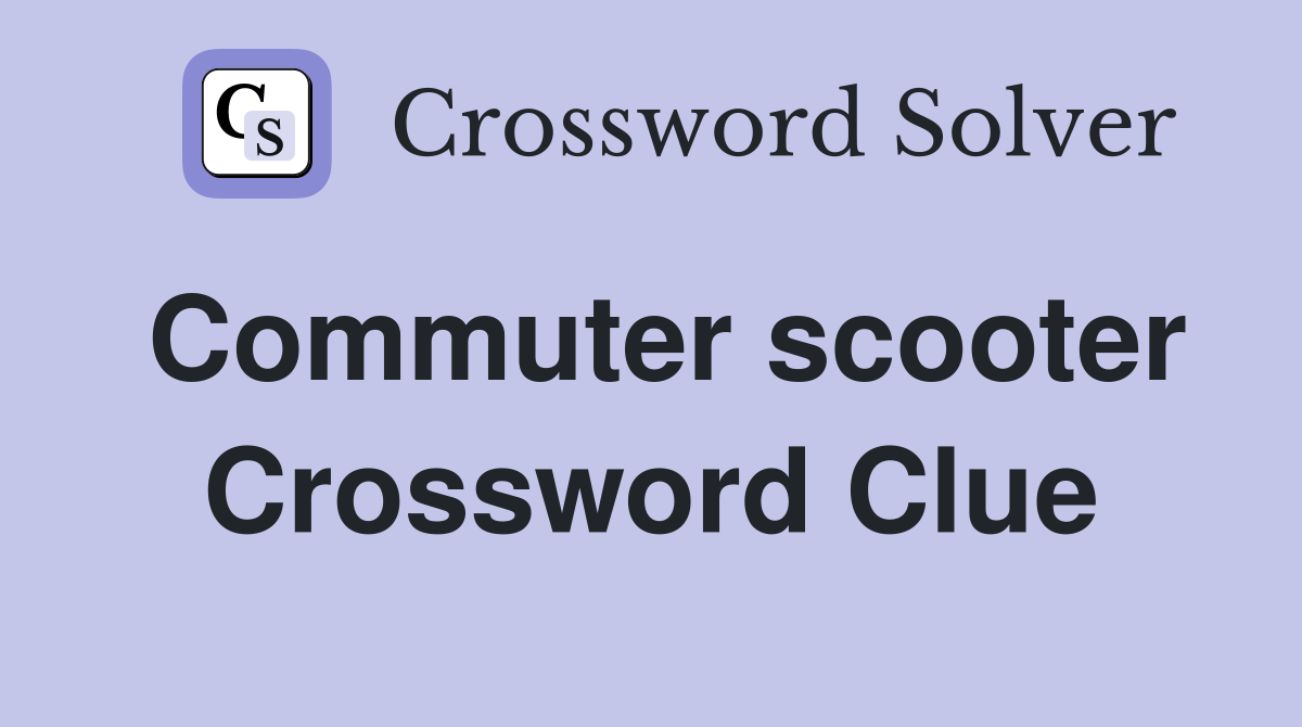 Commuter scooter Crossword Clue