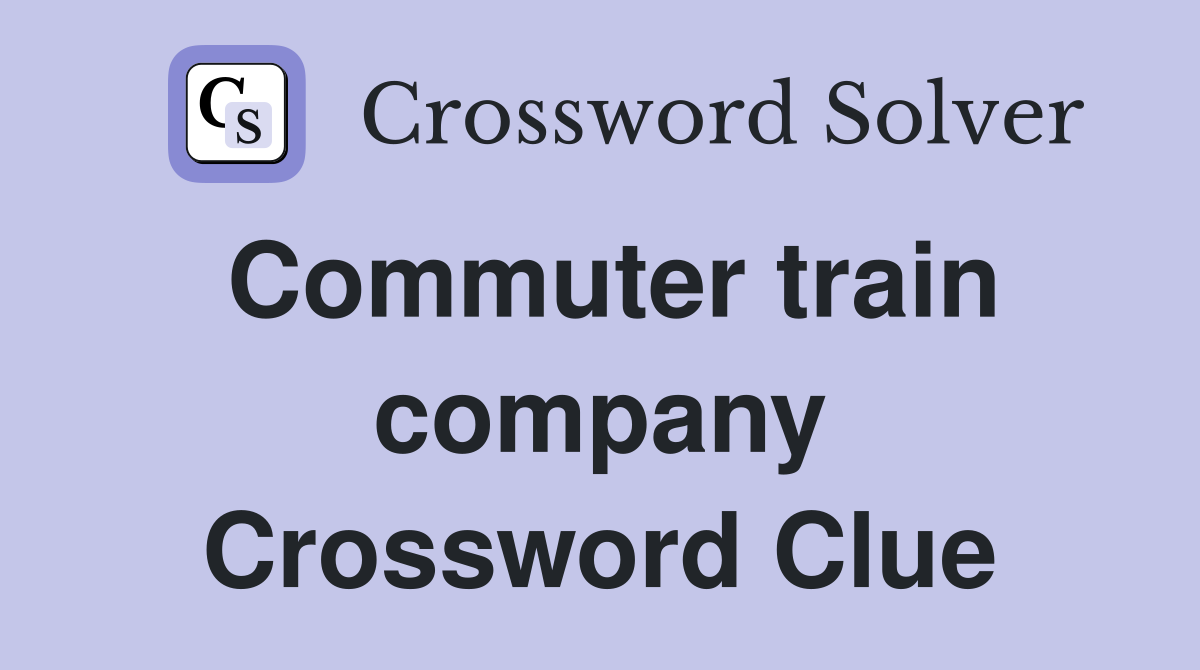 Commuter train company Crossword Clue