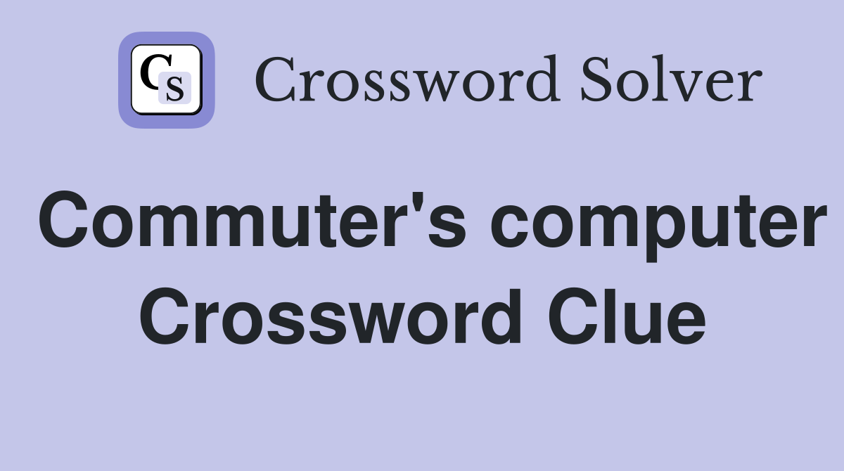 Commuter's computer Crossword Clue
