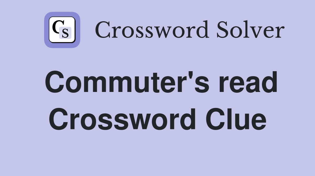 Commuter's read Crossword Clue
