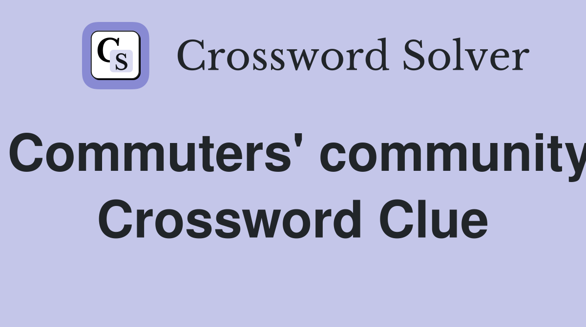 Commuters' community Crossword Clue