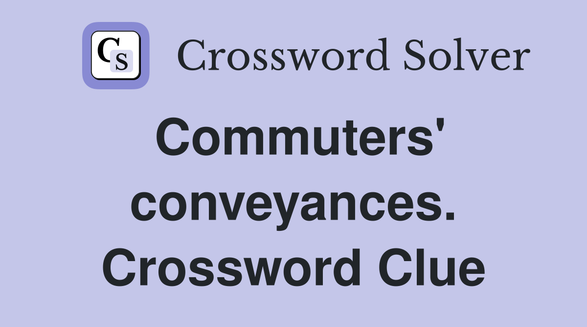 Commuters' conveyances. Crossword Clue