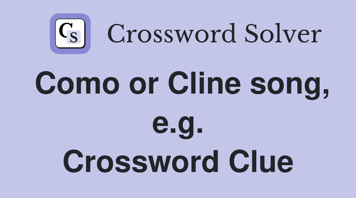 Como or Cline song, e.g. Crossword Clue