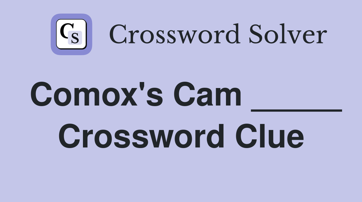 Comox's Cam _____ Crossword Clue