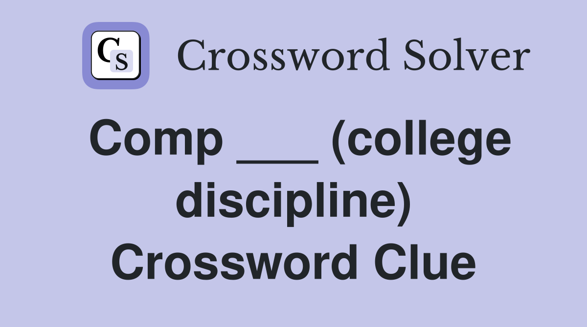 Comp ___ (college discipline) Crossword Clue