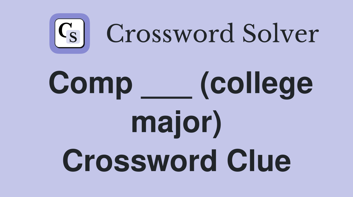 Comp ___ (college major) Crossword Clue