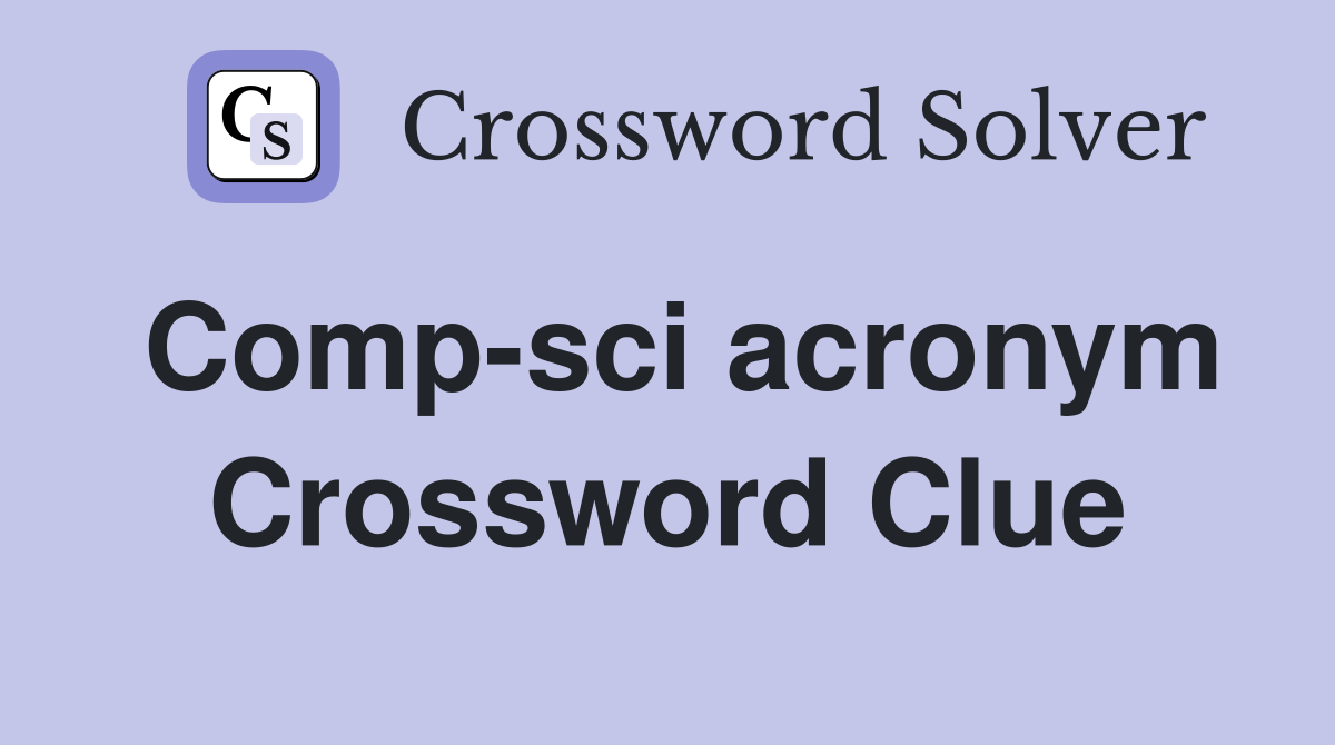 Comp-sci acronym Crossword Clue