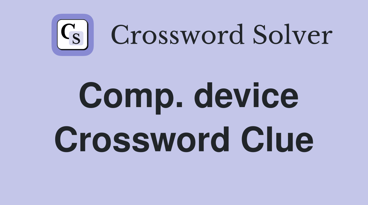 Comp. device Crossword Clue