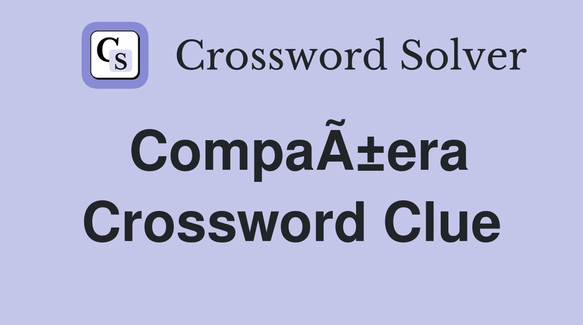 CompaÃ±era Crossword Clue