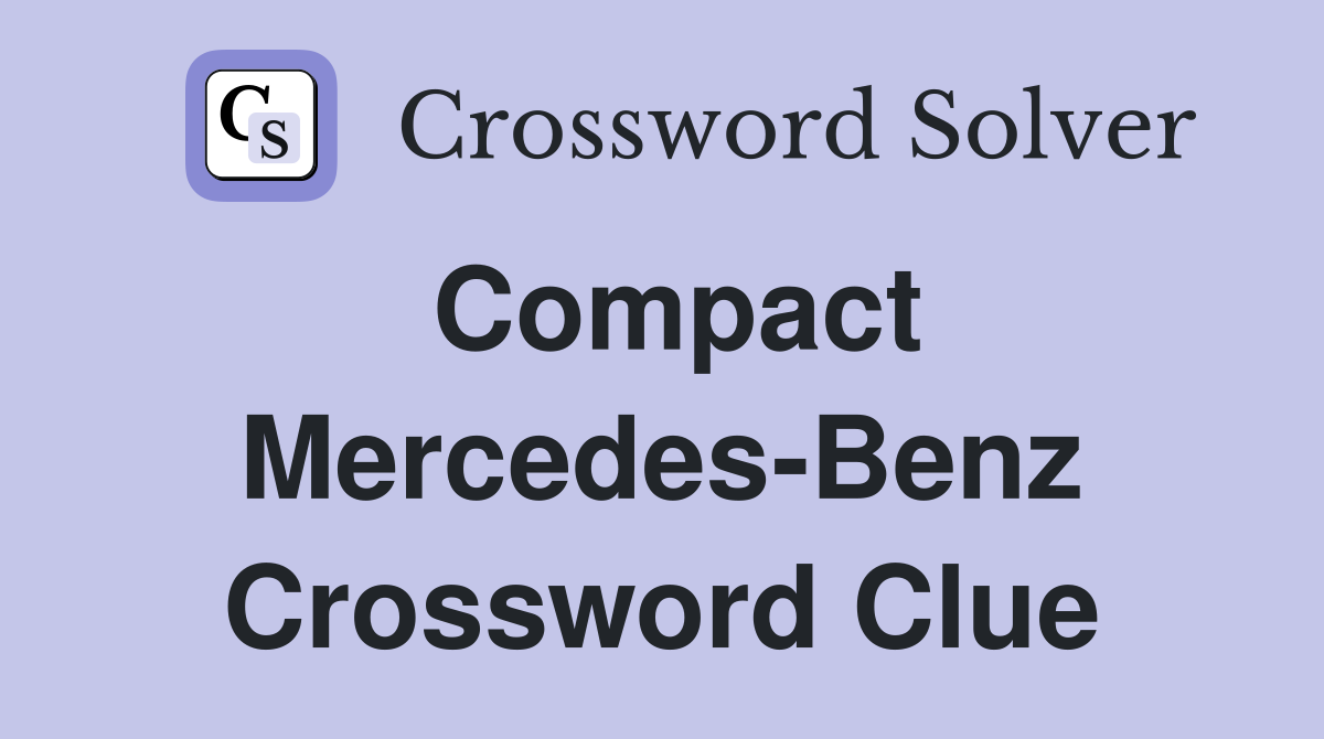 Compact Mercedes-Benz Crossword Clue