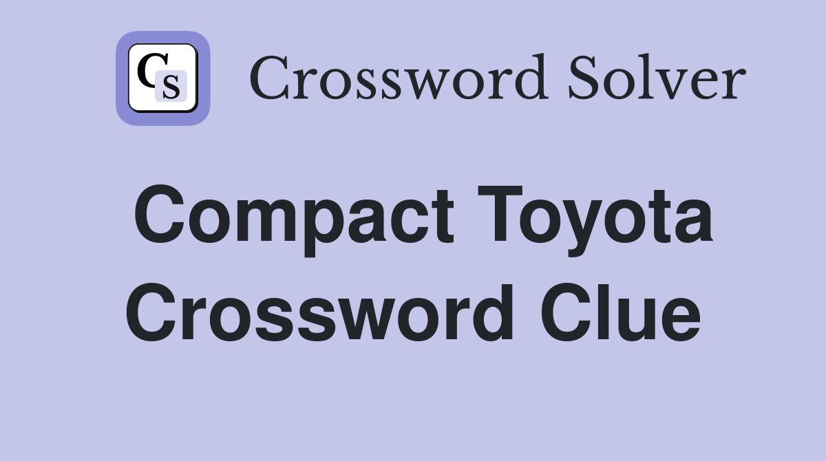 Compact Toyota Crossword Clue