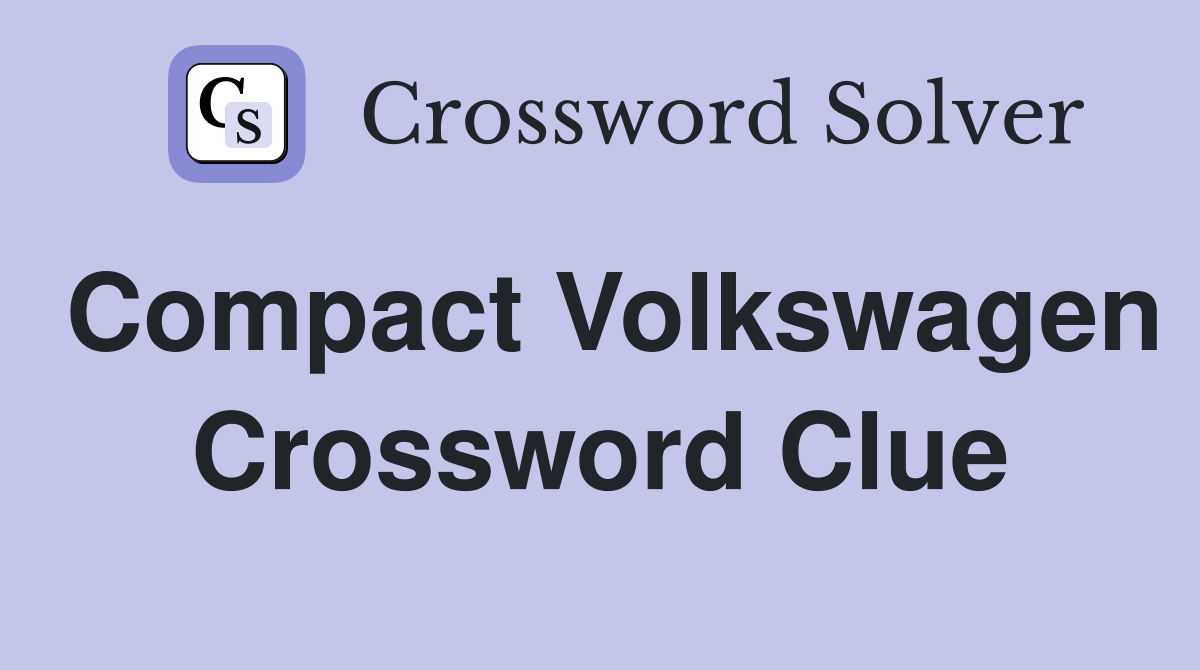 Compact Volkswagen Crossword Clue