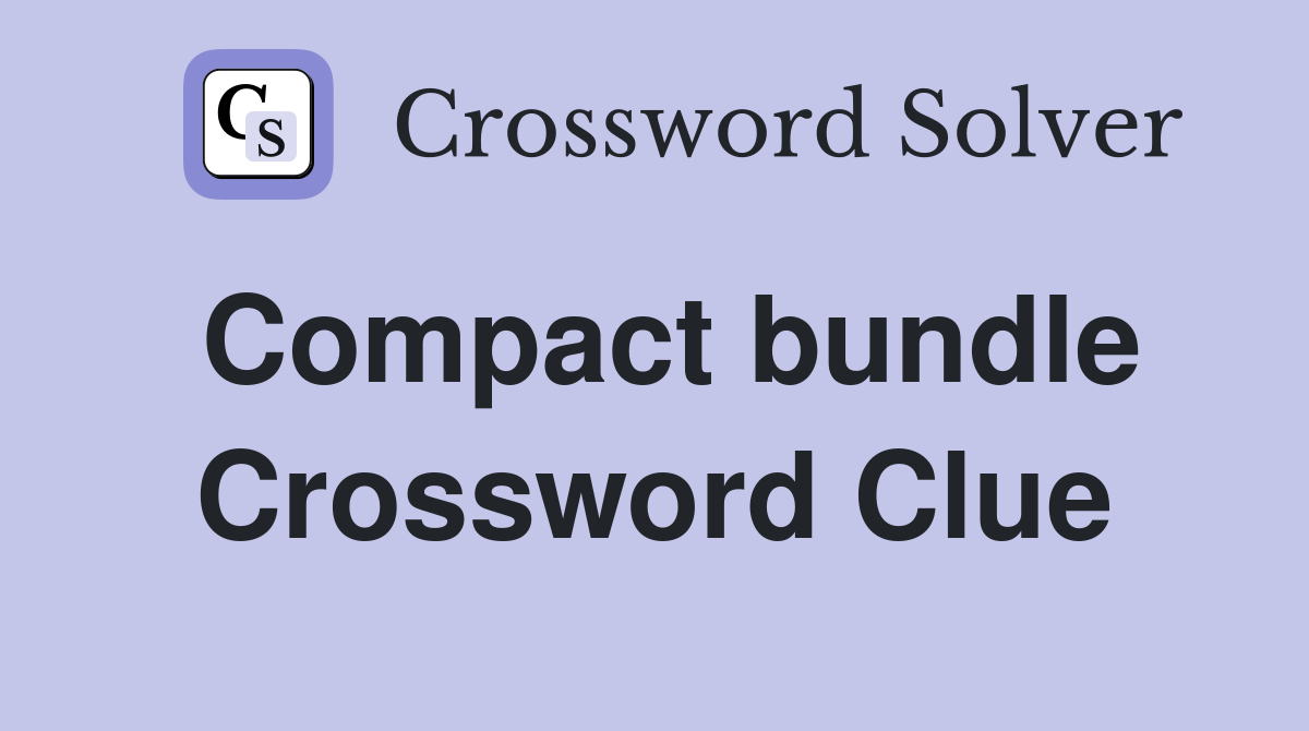 Compact bundle Crossword Clue