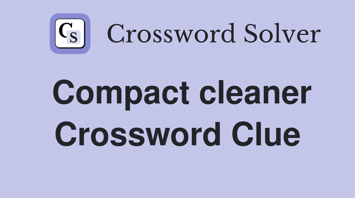 Compact cleaner Crossword Clue