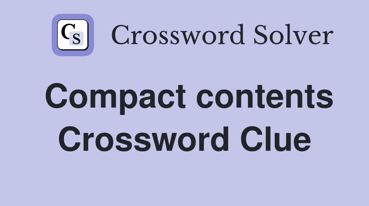Compact contents Crossword Clue