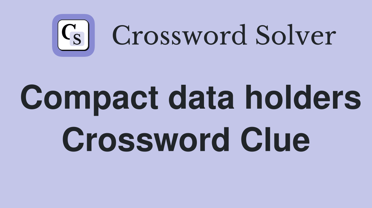 Compact data holders Crossword Clue