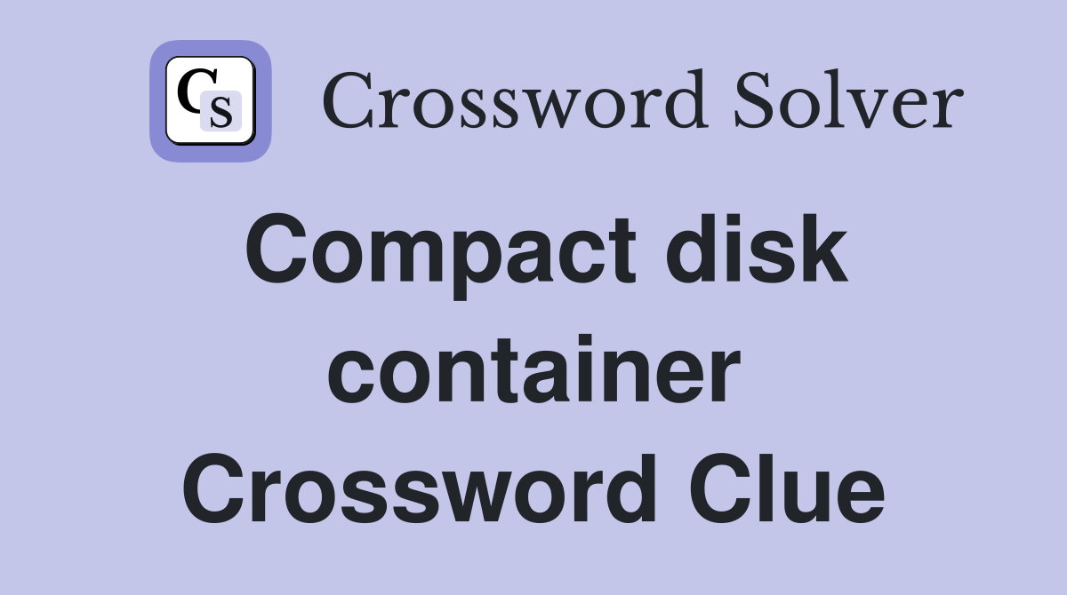 Compact disk container Crossword Clue